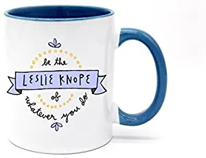 Be the LESLIE KNOPE of WHATEVER you do MUG (White+ blue), Funny GIFT